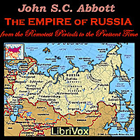 Empire of Russia from the Remotest Periods to the Present Time, The by John Stevens Cabot Abbott (18