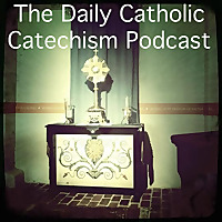Daily Catholic Catechism