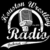 HWR: Houston Wrestling Radio