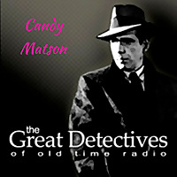 Candy Matson Presented by the Great Detectives of Old TIme Radio