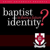 Baptist Identity: Is There A Future?