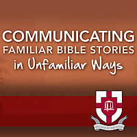 Communicating Familiar Bible Stories in Unfamiliar Ways