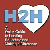H2H: A Quick Guide to Leading Educators and Making a Difference