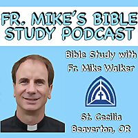 Father Mike's Bible Study Podcast
