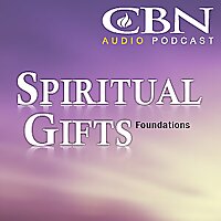 CBN Spiritual Gifts Webcast: Foundations - An Introduction to Spiritual Gifts