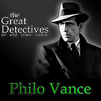 Philo Vance Presented by the Great Detectives of Old Time Radio