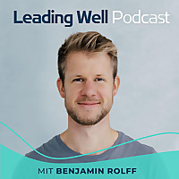 Leading Well: Der Podcast f&uuml;r F&uuml;hrung von morgen