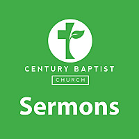 Century Baptist Church Sermons