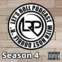 Lets Roll Podcast hosted by Double 'R'