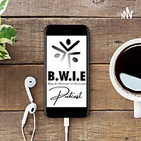Black Women in Europe® (BWIE) Podcast