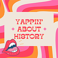 Yappin' About History