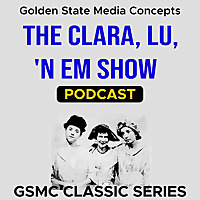 GSMC Classics: The Clara, Lu, 'n Em Show