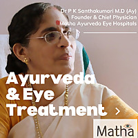 Ayurveda and Eye Treatment by Prof Dr P.K Santhakumari, Chief Physician, Matha Ayurveda Eye Hospital