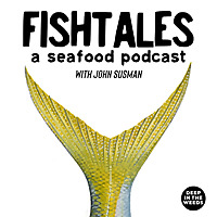 FishTales - a Seafood Podcast with John Susman