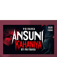 Ansuni Kahaniya By Priyanka