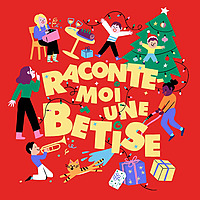 Raconte-moi une b&ecirc;tise