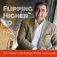 Flipping Higher Ed | FAQs with Eric Mazur and Robyn Brinks Lockwood