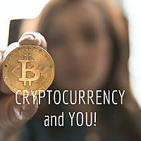 CRYPTOCURRENCY and YOU!