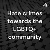 Hate crimes towards the LGBTQ+ community