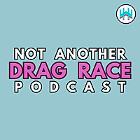 Not Another Drag Race Podcast