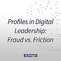 Profiles in Digital Leadership: Fraud vs. Friction