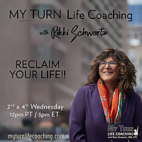 MY TURN Life Coaching with Rikki Schwartz: RECLAIM YOUR LIFE!