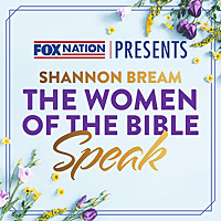 Fox Nation Presents: The Women of the Bible Speak