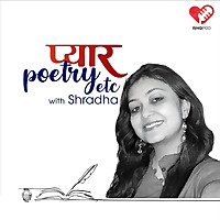 Pyaar, Poetry Etc. with Shradha