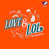 Love & LOL with Shashank
