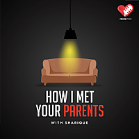 How I Met Your Parents with Sharique