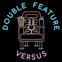 Double Feature: Versus