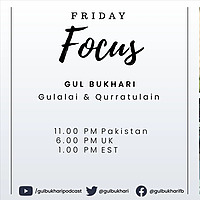 Fiday Focus |Gul Bukhari, Annie Zaman, Gulalai Ismail: Three Pakistani Women Talking Politics|