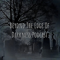Beyond The Edge Of Darkness Podcast
