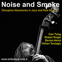 Noise and Smoke - G&uuml;r&uuml;lt&uuml; ve Duman