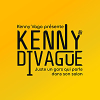 Kenny Divague - [Podcast humour]