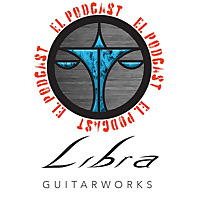 Libra Guitarworks - El podcast