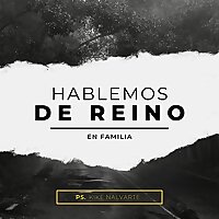 Hablemos De Reino En Familia