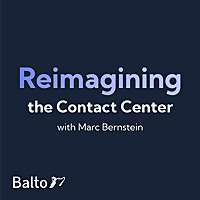 Reimagining The Contact Center - with Marc Bernstein