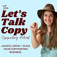 Let's Talk Copy | Copywriting Podcast