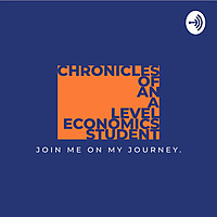 Chronicles of an A level Economics Student