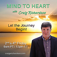 Mind to Heart with Craig Richardson: Let the Journey Begin!
