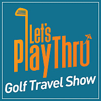 Golf Travel Show by Let's Play Thru