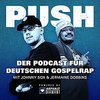 PUSH - der Podcast f&uuml;r deutschen Gospelrap!