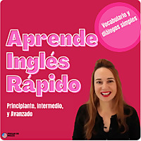 Aprende Ingl&eacute;s R&aacute;pido: Un podcast para todos los niveles (principiante, intermedio, y avanzado)