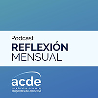 Reflexi&oacute;n Mensual ACDE
