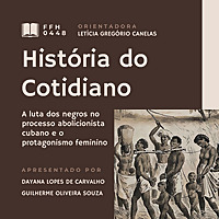 Abolicinsimo Cubano, Luta Negra E Protagonismo Feminino