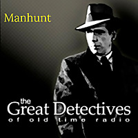 The Great Detectives Present Manhunt (Old Time Radio)