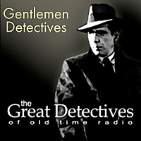 Gentlemen Detectives of Old Time Radio|Mystery Audio Dramas