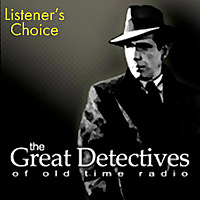The Great Detectives Present Listener's Choice (Old TIme Radio)