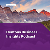 Dentons Business Insights Podcast